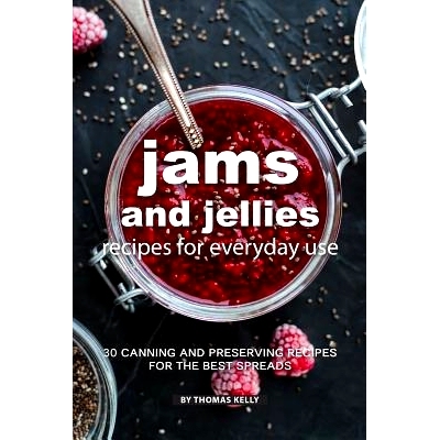 预订 Jams and Jellies Recipes for Everyday Use: 30 Canning and Preserving Recipes for The Best Spreads: 9781796881486