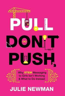 [预订]Pull Don’t Push: Why STEM Messaging to Girls Isn’t Working and What to Do Instead 9781544518992