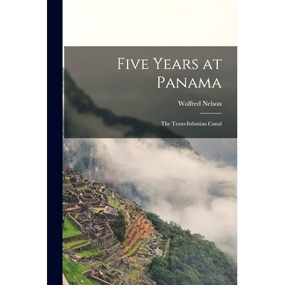 预订 Five Years at Panama: the Trans-isthmian Canal: 9781013929762