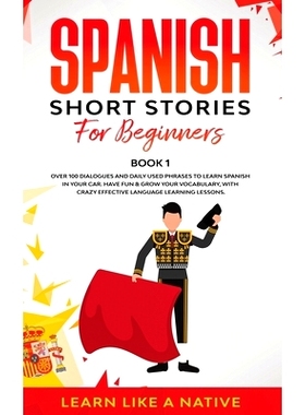 预订 Spanish Short Stories for Beginners Book 1: Over 100 Dialogues and Daily Used Phrases to Learn Spanish in Your Car.