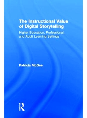 预订 The Instructional Value of Digital Storytelling: Higher Education, Professional, and Adult Learning Settings 数字讲