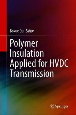 【预订】Polymer Insulation Applied for HVDC Transmission