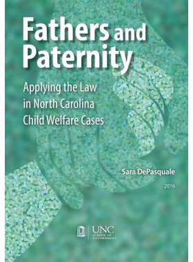 预订 Fathers and Paternity: Applying the Law in North Carolina Child Welfare Cases 父亲和亲子：在北卡罗来纳儿童福利案例