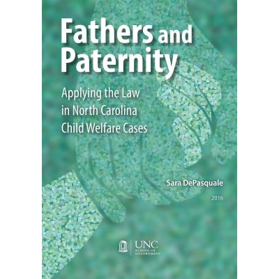 预订 Fathers and Paternity: Applying the Law in North Carolina Child Welfare Cases 父亲和亲子：在北卡罗来纳儿童福利案例