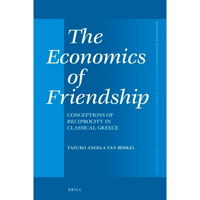 预订 The Economics of Friendship: Conceptions of Reciprocity in Classical Greece 友谊经济学：古典希腊的互惠观念: 9789004