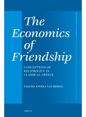 预订 The Economics of Friendship: Conceptions of Reciprocity in Classical Greece 友谊经济学：古典希腊的互惠观念: 9789004