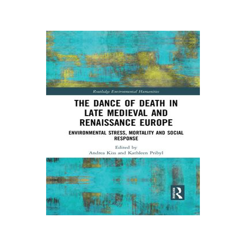[预订]The Dance of Death in Late Medieval and Renaissance Europe: Environmental Stress, Mortality and Soci 9781032083391