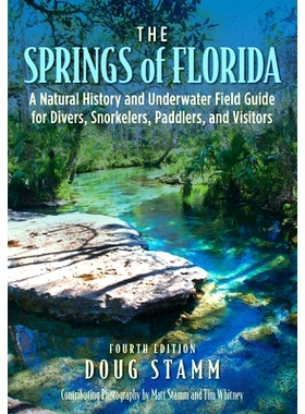 预订 The Springs of Florida: A Natural History and Underwater Field Guide for Divers, Snorkelers, Paddlers, and Visitors