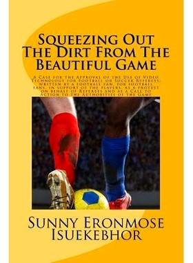 预订 Squeezing Out The Dirt From The Beautiful Game: A Case For The Approval Of The Use Of Video Replays For Football Or