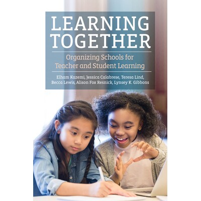 预订 Learning Together: Organizing Schools for Teacher and Student Learning 9781682539194