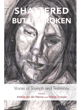 预订 Shattered But Unbroken: Voices of Triumph and Testimony: 9780367103736