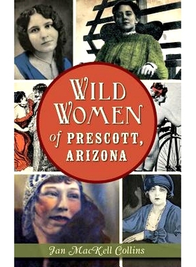 预订 Wild Women of Prescott, Arizona: 9781540213051