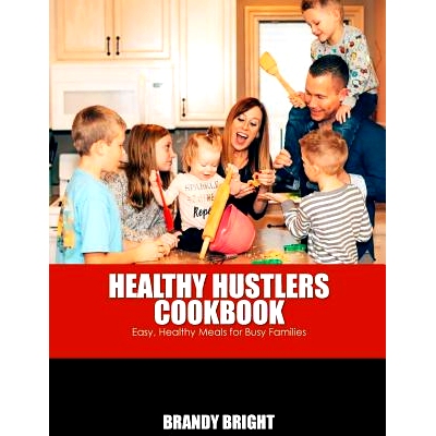 预订 The Healthy Hustlers Cookbook: Easy, Healthy Meals for the Busy Family: 9781979445832