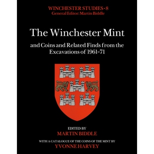 预订 The Winchester Mint and Coins and Related Finds from the Excavations of 1961-71 1961 年发掘的温彻斯特铸币厂和硬币及