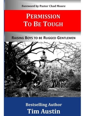 预订 Permission to be Tough: Raising Boys to be Rugged Gentlemen: 9781734167009