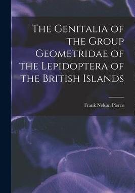 [预订]The Genitalia of the Group Geometridae of the Lepidoptera of the British Islands 9781015827332