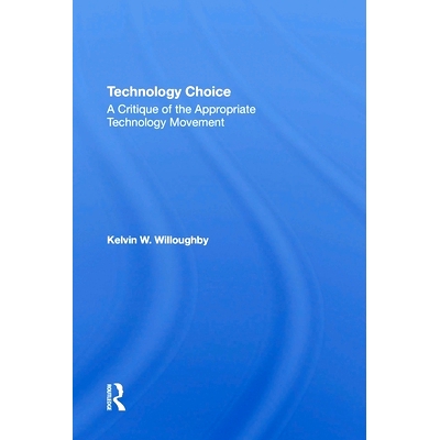 预订 Technology Choice: A Critique Of The Appropriate Technology Movement 技术选择：适当技术运动的批判: 9780367305154