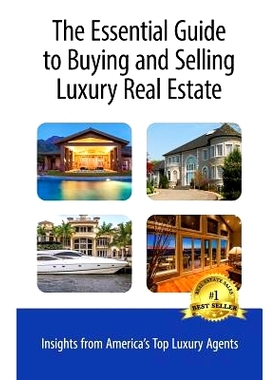 预订 The Essential Guide to Buying and Selling Luxury Real Estate: Insights from America’s Top Luxury Agents: 978172862