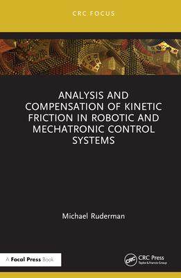 [预订]Analysis and Compensation of Kinetic Friction in Robotic and Mechatronic Control Systems 9781032539454