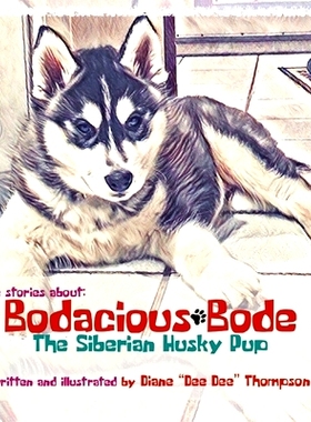 预订 Bodacious Bode - The Siberian Husky Pup: 9781734671650