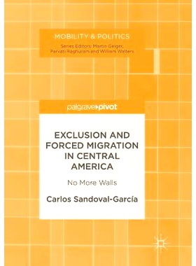 预订 Exclusion and Forced Migration in Central America: No More Walls: 9783319847788