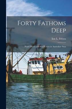 [预订]Forty Fathoms Deep: Pearl Divers and Sea Rovers in Australian Seas 9781014013897