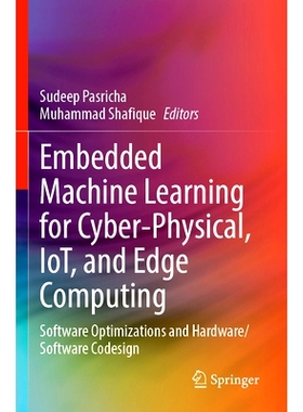 预订 Embedded Machine Learning for Cyber-Physical, IoT, and Edge Computing: Software Optimizations and Hardware/Software