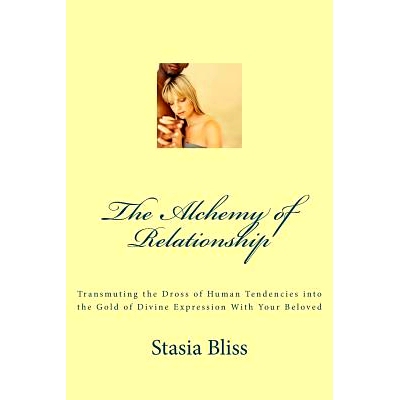 预订 The Alchemy of Relationship: Transmuting the Dross of Human Tendencies into the Gold of Divine Expression with Your