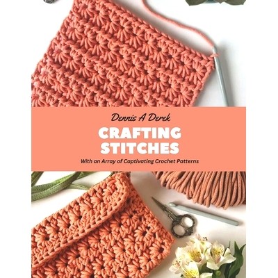 预订 Crafting Stitches: With an Array of Captivating Crochet Patterns: 9798866273911