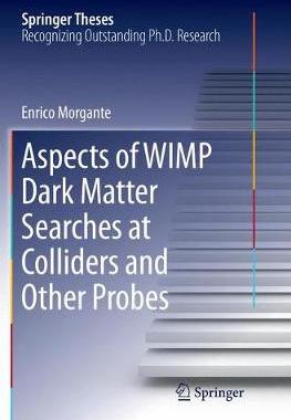 【预订】Aspects of WIMP Dark Matter Searches at Colliders and Other Probes