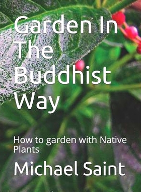 预订 Garden In The Buddhist Way: How to garden with Native Plants: 9781722715397