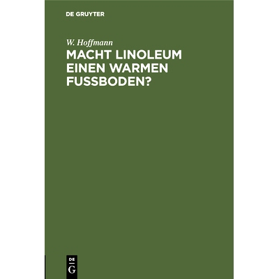 预订 Macht Linoleum einen warmen Fußboden?: Untersuchungen über das Wärmeleitungsvermögen des Linoleums als Fußbode