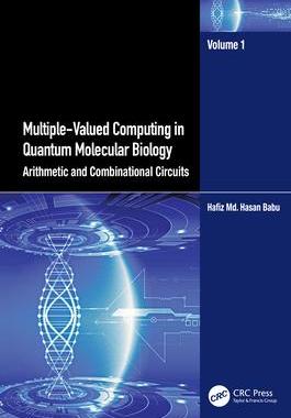 [预订]Multiple-Valued Computing in Quantum Molecular Biology: Arithmetic and Combinational Circuits 9781032464862