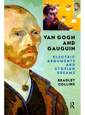 预订 Van Gogh And Gauguin: Electric Arguments And Utopian Dreams: 9780367313807
