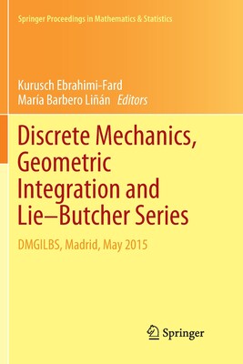 【预订】Discrete Mechanics, Geometric Integration and Lie-Butcher Series: Dmgilbs, Madrid, May 2015