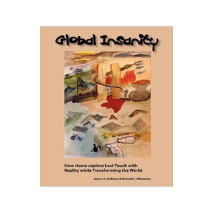 [预订]Global Insanity: How Homo sapiens Lost Touch with Reality while Transforming the World 9781938158049