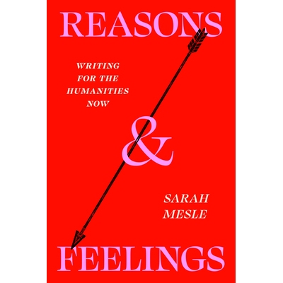 预订 Reasons and Feelings: Writing for the Humanities Now: 9780226843629