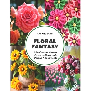 预订 Floral Fantasy: 200 Crochet Flower Patterns Book with Unique Adornments: 9798322015345