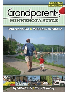 预订 Grandparents Minnesota Style: Places to Go and Wisdom to Share: 9781591938590