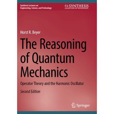 预订 The Reasoning of Quantum Mechanics: Operator Theory and the Harmonic Oscillator 9783031705120