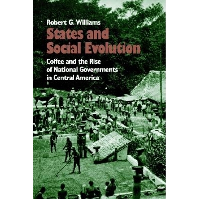 预订 States and Social Evolution: Coffee and the Rise of National Governments in Central America: 9780807844632