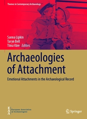 预订 Archaeologies of Attachment: Emotional Attachments in the Archaeological Record 依恋考古学：考古资料中的情感依恋: 9
