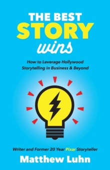 【预订】The Best Story Wins: How to Leverage Pixar Style Storytelling in Bus 9781642790207