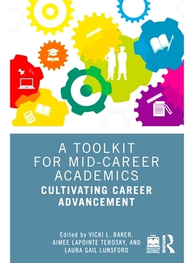 预订 A Toolkit for Mid-Career Academics: Cultivating Career Advancement 职业生涯中期学者工具包：培养职业发展: 9781032550