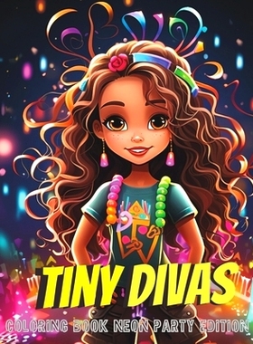 预订 Tiny Divas: Coloring Book Neon Party Edition: Neon Party Edition: 9798875616198