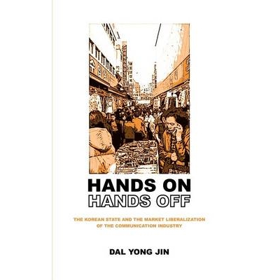 预订 Hands On/Hands Off: The Korean State and the Market Liberalization of the Communication Industry 朝鲜国家与通信业的
