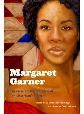 预订 Margaret Garner: The Premiere Performances of Toni Morrison’s Libretto 玛格丽特·加纳: 9780813938677