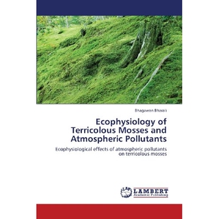 预订 Ecophysiology of Terricolous Mosses and Atmospheric Pollutants 陆生苔藓和大气污染物的生态生理学: 9783659355967