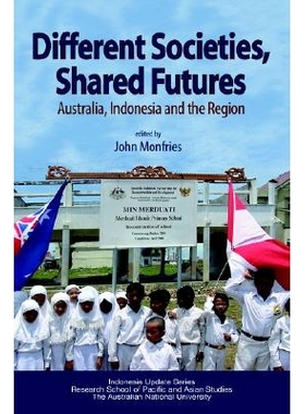 预订 Different Societies, Shared Futures: Australia, Indonesia and the Region: 9789812303875