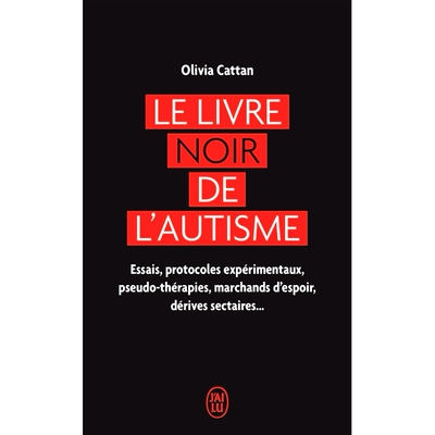 预订 Le livre noir de l’autisme : essais, protocoles expérimentaux, pseudo-thérapies, marchands d’espoir, dérives s